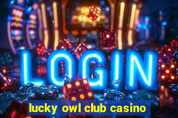 lucky owl club casino