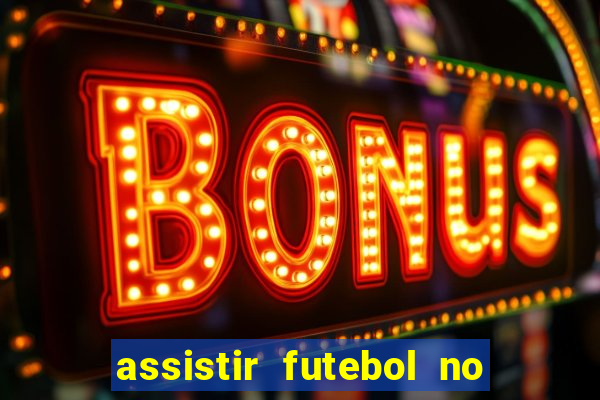 assistir futebol no premiere gratis