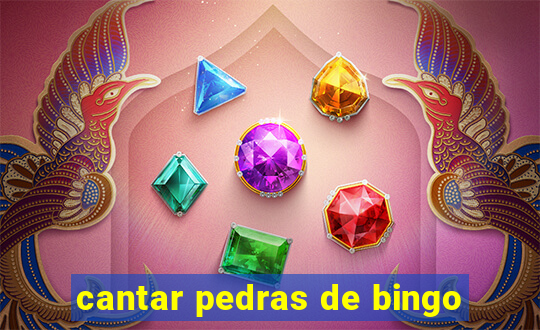 cantar pedras de bingo