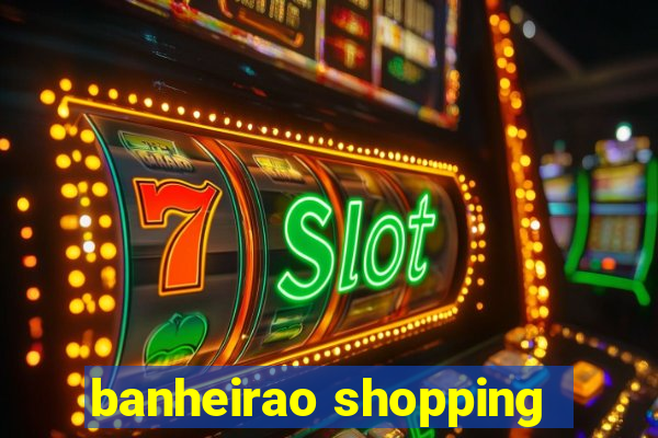 banheirao shopping