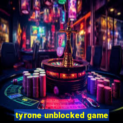 tyrone unblocked game