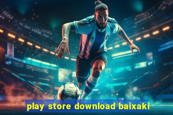 play store download baixaki