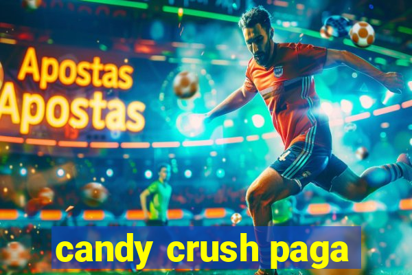 candy crush paga