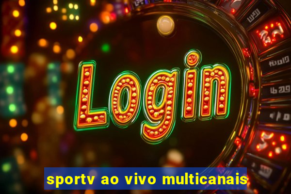 sportv ao vivo multicanais