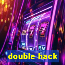 double hack