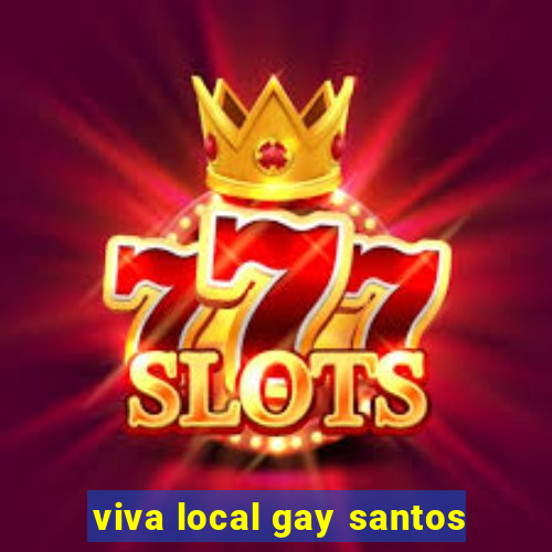 viva local gay santos