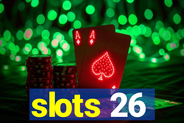 slots 26