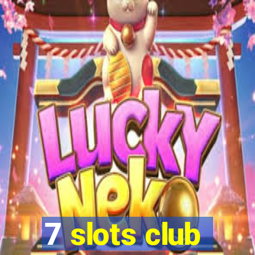 7 slots club