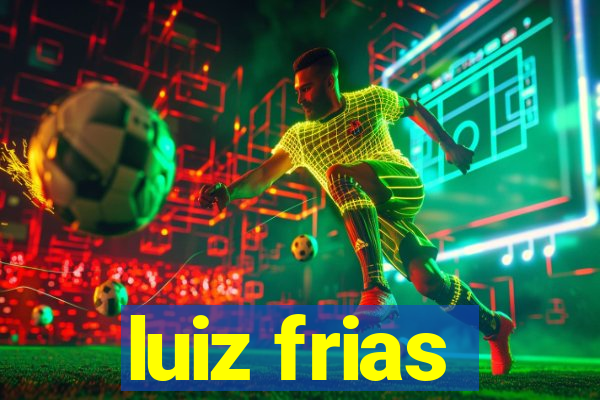 luiz frias