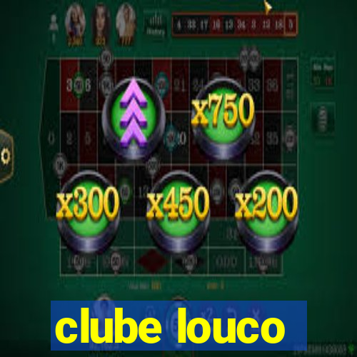 clube louco