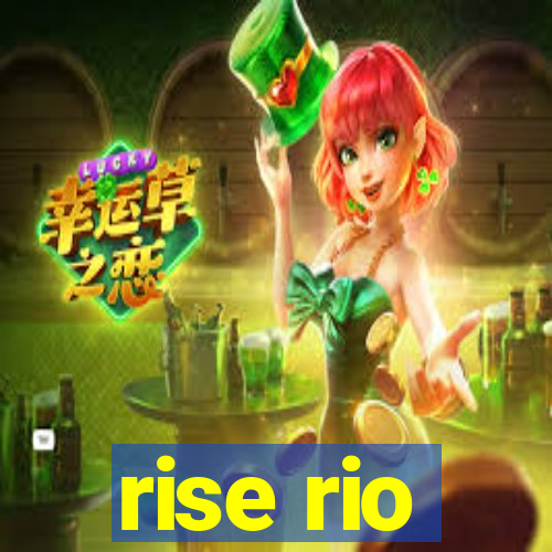 rise rio