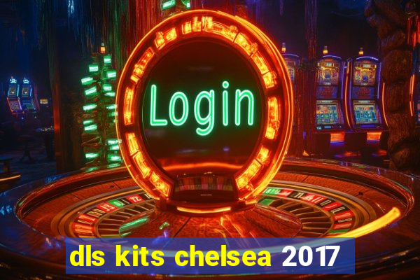 dls kits chelsea 2017