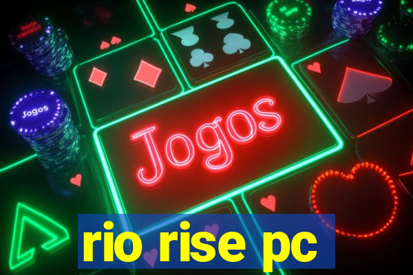 rio rise pc