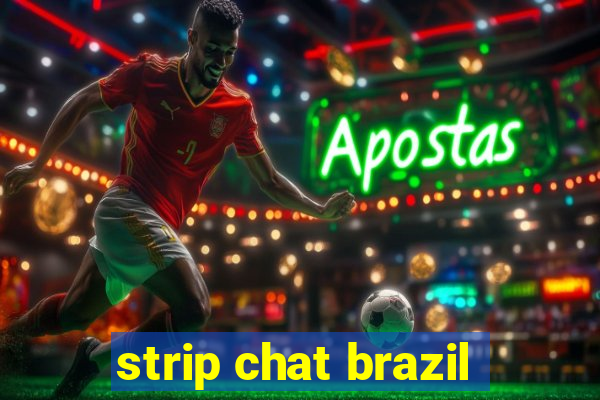 strip chat brazil