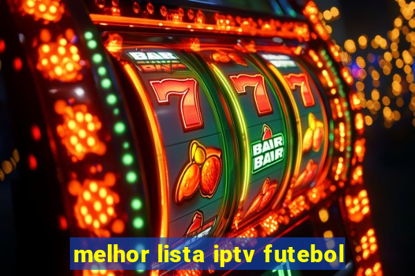 melhor lista iptv futebol