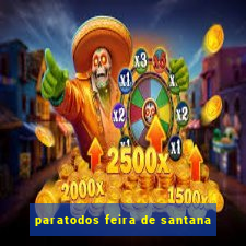 paratodos feira de santana