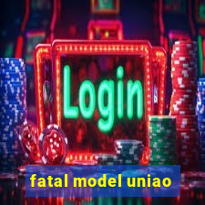 fatal model uniao