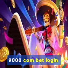 9000 com bet login