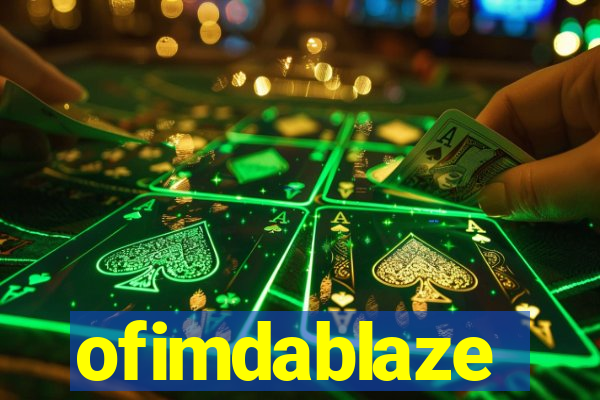 ofimdablaze