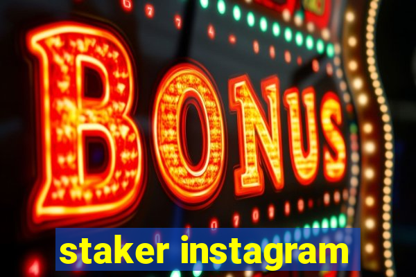 staker instagram