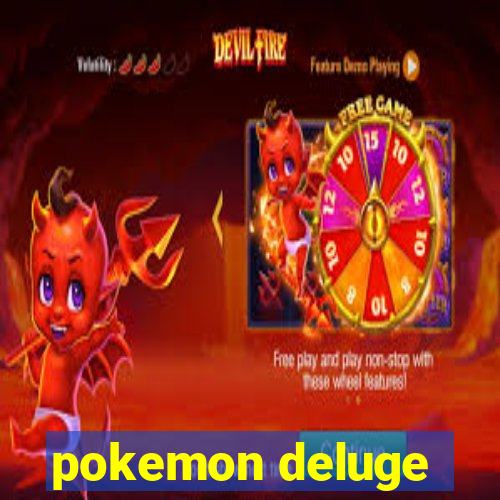 pokemon deluge