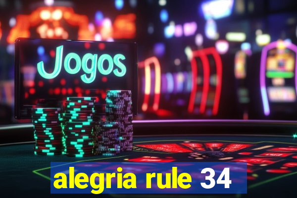 alegria rule 34