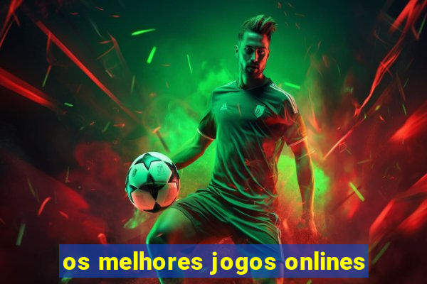 os melhores jogos onlines