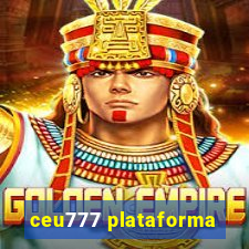 ceu777 plataforma