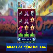 nudes da belle belinha