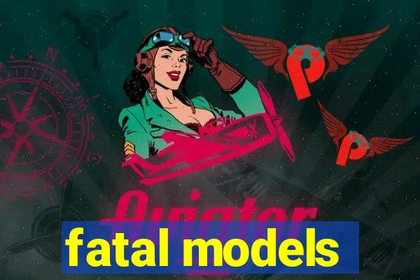 fatal models