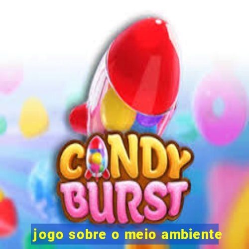 jogo sobre o meio ambiente