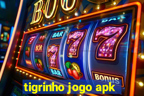 tigrinho jogo apk