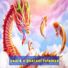 ceará x guarani futemax