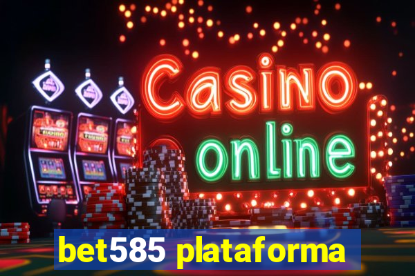 bet585 plataforma