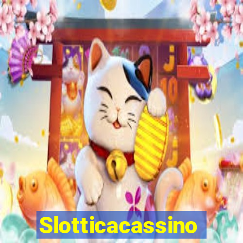 Slotticacassino