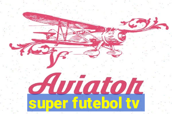 super futebol tv