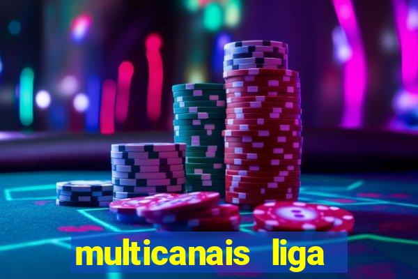 multicanais liga dos campees