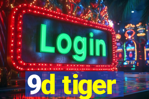 9d tiger