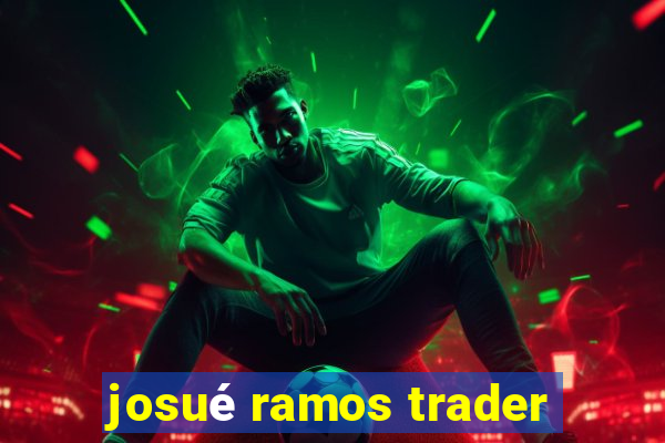 josué ramos trader