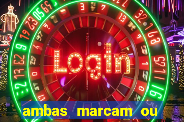 ambas marcam ou mais de 2.5 bet365