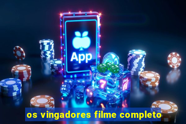 os vingadores filme completo