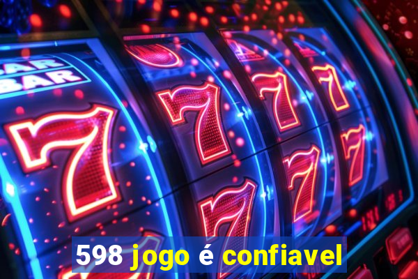 598 jogo é confiavel