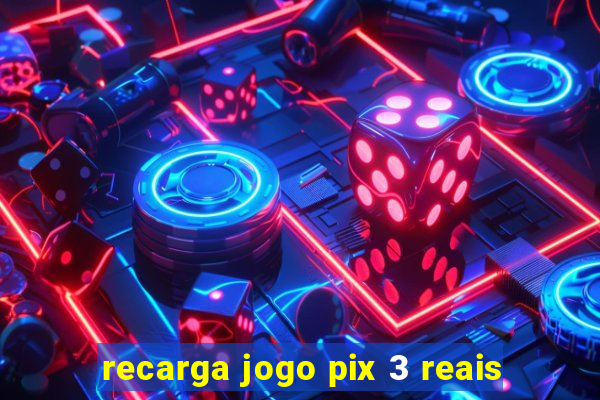 recarga jogo pix 3 reais