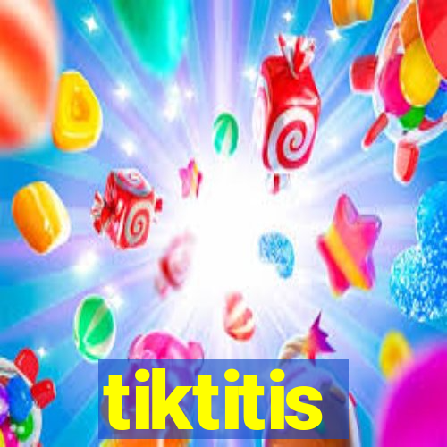 tiktitis