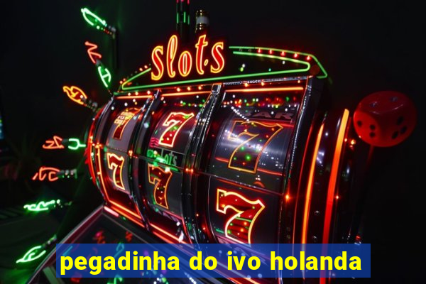 pegadinha do ivo holanda