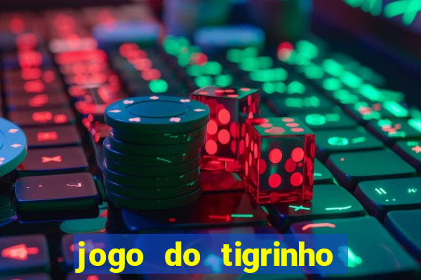 jogo do tigrinho verdade ou mentira