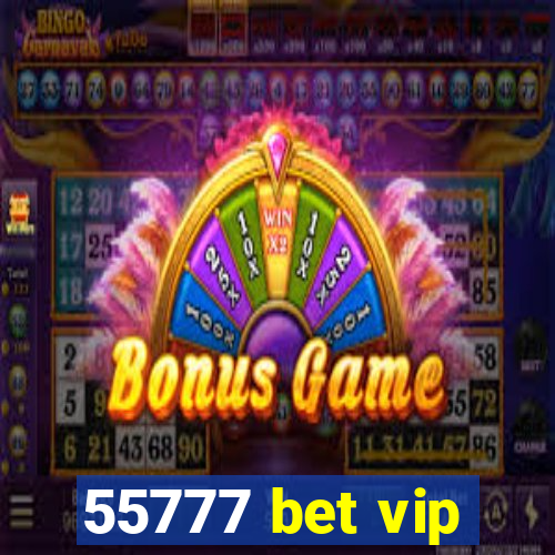 55777 bet vip