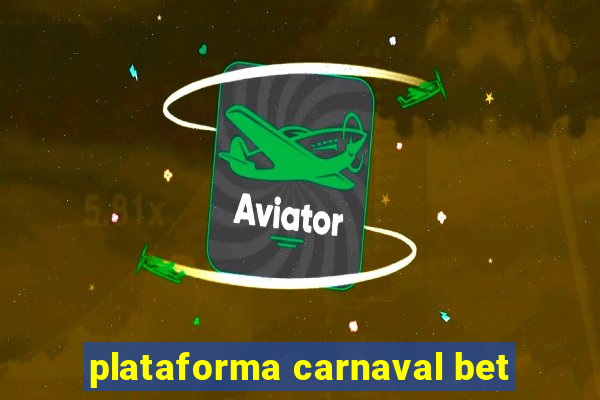 plataforma carnaval bet