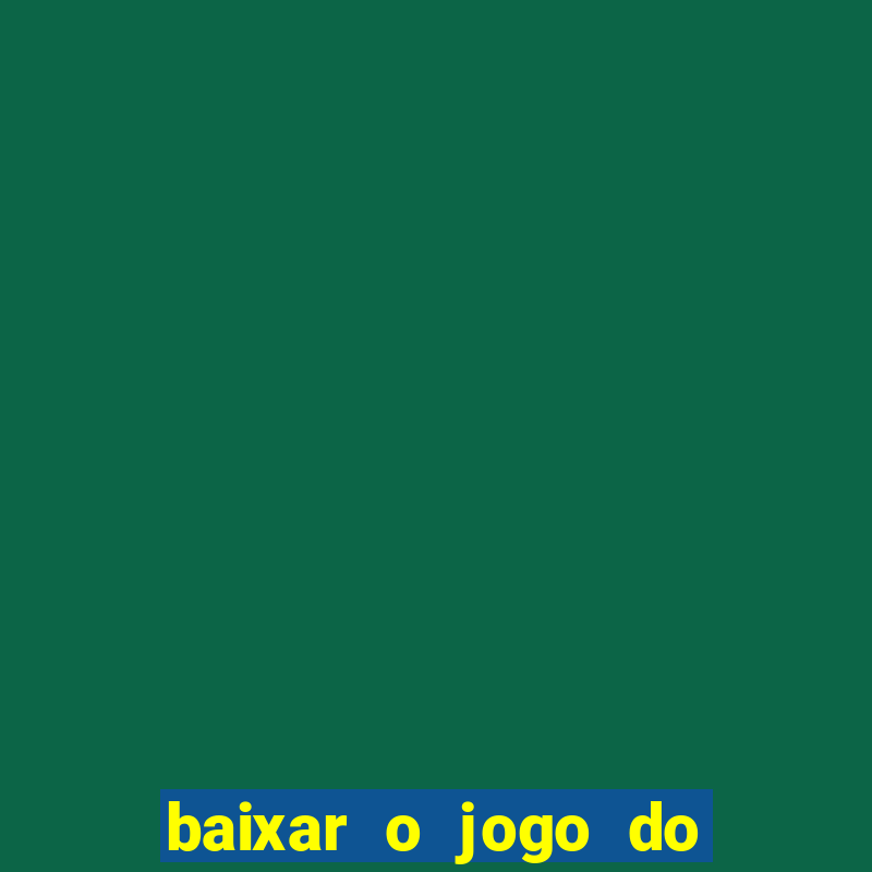 baixar o jogo do tigre 777