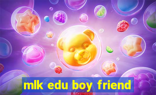 mlk edu boy friend